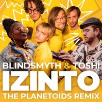 Toshi, Blindsmyth – Izinto (The Planetoids Remix)