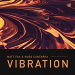 Hugo Cantarra, Matt Fax – Vibration