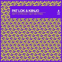 Pat Lok, Kiinjo – Ain’t 2 Proud / Set Me Free