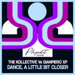Gianpiero Xp, The Kollective – Dance, a Little Bit Closer