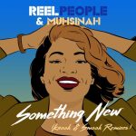 Reel People, Kraak & Smaak, Muhsinah – Something New – Kraak & Smaak Remixes