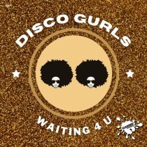 Disco Gurls – Waiting 4 U