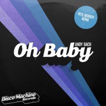 Andy Bach – Oh Baby (Pete Herbert Remix)