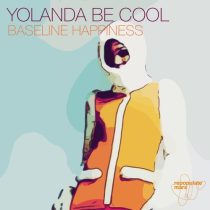 Yolanda Be Cool – Baseline Happiness