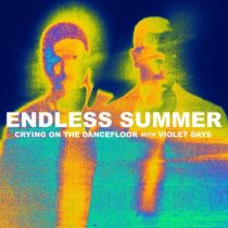Endless Summer, Sam Feldt, Violet Days, Jonas Blue – Crying On The Dancefloor (Extended Version)