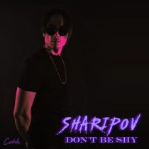 SHARIPOV – DON´T BE SHY