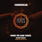 Cosmosolar – Doing the Same Things