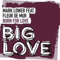 Mark Lower, Fleur De Mur – Burn For Love