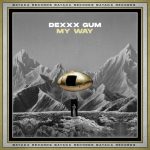 Dexxx Gum – My Way