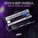 Ron Carroll, Roog – Wasn’t For The Music (Jay Vegas Remix)