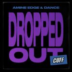 Amine Edge & DANCE – Dropped Out