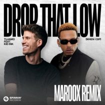 Tujamo, Kid Ink – Drop That Low (When I Dip) [feat. Kid Ink] [Maroox Remix] [Extended Mix]