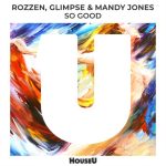 Glimpse, Mandy Jones, ROZZEN – So Good (Extended Mix)