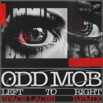 Odd Mob – LEFT TO RIGHT (Space Laces Remix)