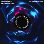 Zookëper, Future Class – Close My Eyes