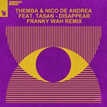 Nico de Andrea, THEMBA (SA), Tasan – Disappear – Franky Wah Remix