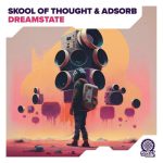 Skool Of Thought, Adsorb – Dreamstate