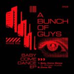 Chicago Hustle, A Bunch of Guys – Baby Come Dance EP