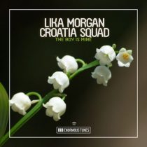 Croatia Squad, Lika Morgan – The Boy Is Mine