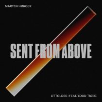MARTEN HØRGER, LittGloss, Loud Tiger – Sent from Above (Extended Mix)