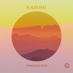 Kadosh (IL) – Tropicana Rave