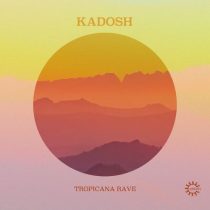 Kadosh (IL) – Tropicana Rave