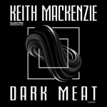 Keith Mackenzie – Dark Meat