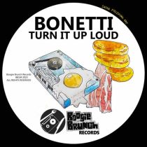 Bonetti – Turn It Up Loud