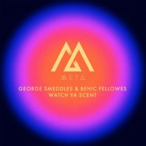 Behic Fellowes, George Smeddles – Watch Ya Scent