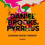 Daniel Brooks, PYRRHUS – Looking Good Tonight (Extended Mix)