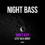 Shift K3Y – Lets Talk About