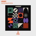 Hendt – You Dont Need To Tell Me