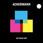 Ackermann – Dat Bang Shit
