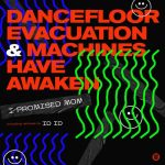 I Promised Mom – Dancefloor Evacuation & Machines Have Awaken