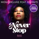 Diviniti, Monodeluxe – Never Stop (Kelvin Sylvester Mixes)