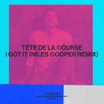 Tete De La Course – I Got It (Niles Cooper Remix)