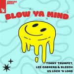Lee Cabrera, Timmy Trumpet, Lock ‘N Load, Bleech – Blow Ya Mind