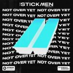 Grace Grundy, The Stickmen Project – Not Over Yet (feat. Grace Grundy) [Extended Mix]