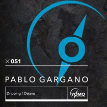 Pablo Gargano – Dripping / Dejavu
