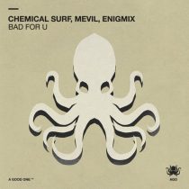 Mevil, Chemical Surf, Enigmix – Bad For U