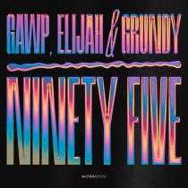 GAWP, Elijah & Grundy – Ninety Five – Extended Mix