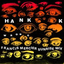 HANK K – Wrong (Francis Mercier Sunrise Mix (Extended))