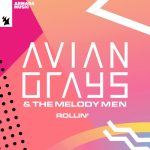 The Melody Men, AVIAN GRAYS – Rollin’