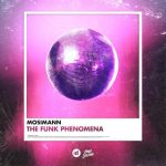 Mosimann – The Funk Phenomena (Extended Mix)