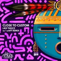 Close to Custom – Like Thiszz
