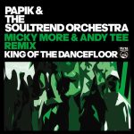 Papik, The Soultrend Orchestra, Micky More & Andy Tee – King Of The Dancefloor