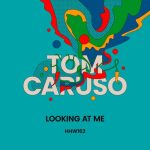 Tom Caruso – Looking At Me (Extended Mix)