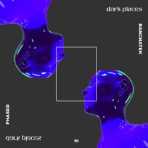 RanchaTek, Phased – Dark Places