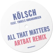 Troels Abrahamsen, Kolsch, ARTBAT – All That Matters (Artbat Remix) (feat. Troels Abrahamsen)