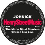 Johnick – Smoke / Your Love – The Mario Djust Remixes